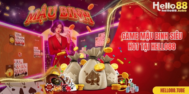 Mậu Binh - Game Bài Giải Trí Thu Hút Top 1 Tại Hello88 1 Game bài Mậu Binh nổi tiếng, đẳng cấp top đầu thị trường