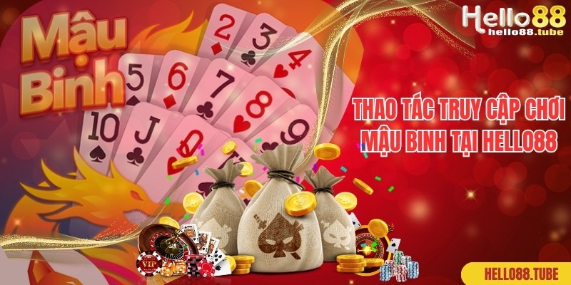 Mậu Binh - Game Bài Giải Trí Thu Hút Top 1 Tại Hello88 3 Quy trình truy cập Mậu Binh và tham gia giải trí cùng Hello88