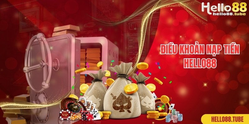 Điều khoản nên lưu ý khi tham gia thực hiện nạp tiền Hello88